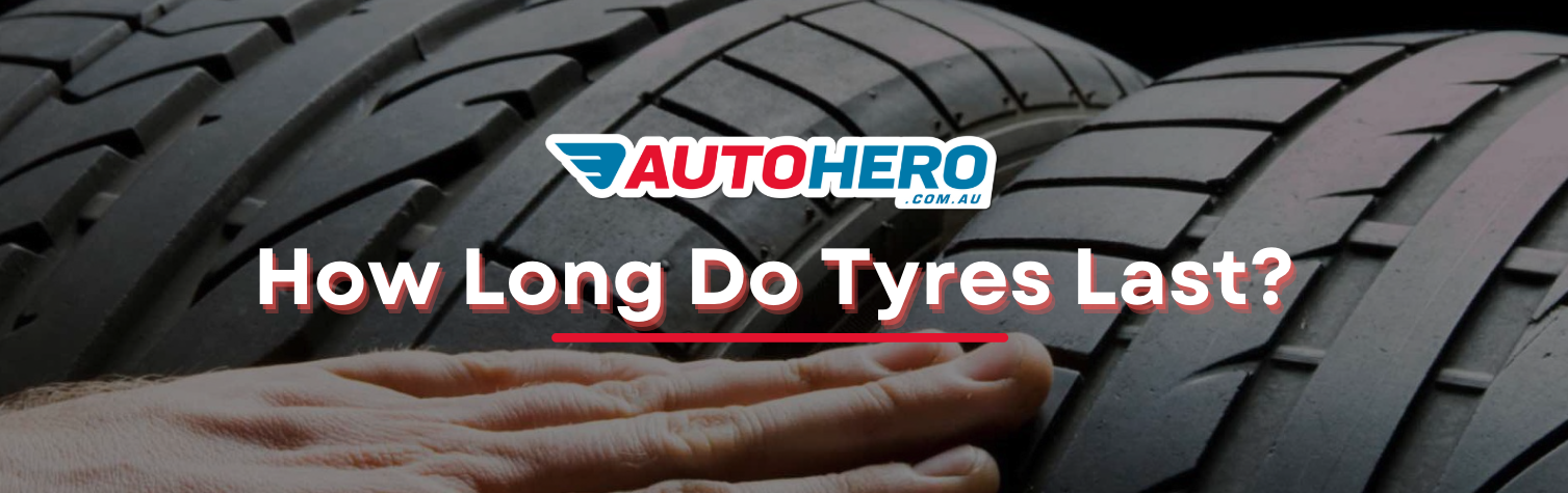 How Long Do Tyres Last?